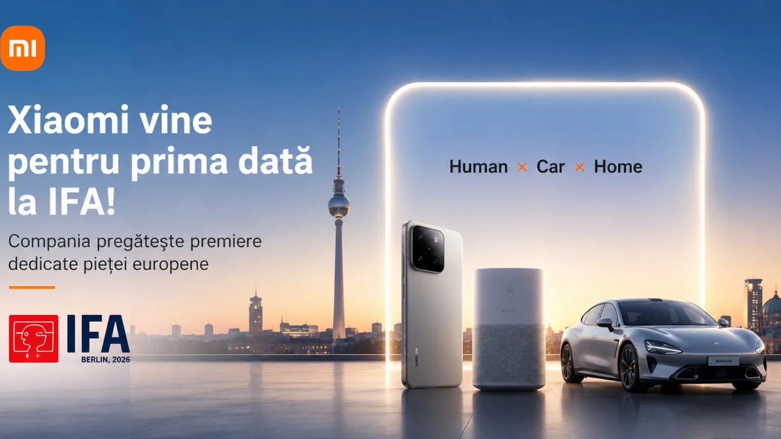 Xiaomi vine pentru prima dată la IFA! Compania pregătește premiere dedicate pieței europene