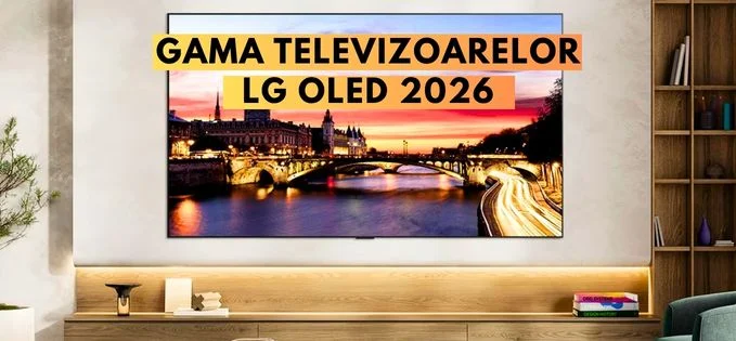 Ce diferențe sunt între seriile de televizoare LG OLED lansate în 2026 (și am văzut și noul lor MicroRGB)