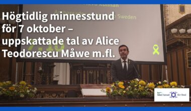 Högtidlig minnesstund för 7 oktober – uppskattade tal av Alice Teodorescu Måwe m.fl.