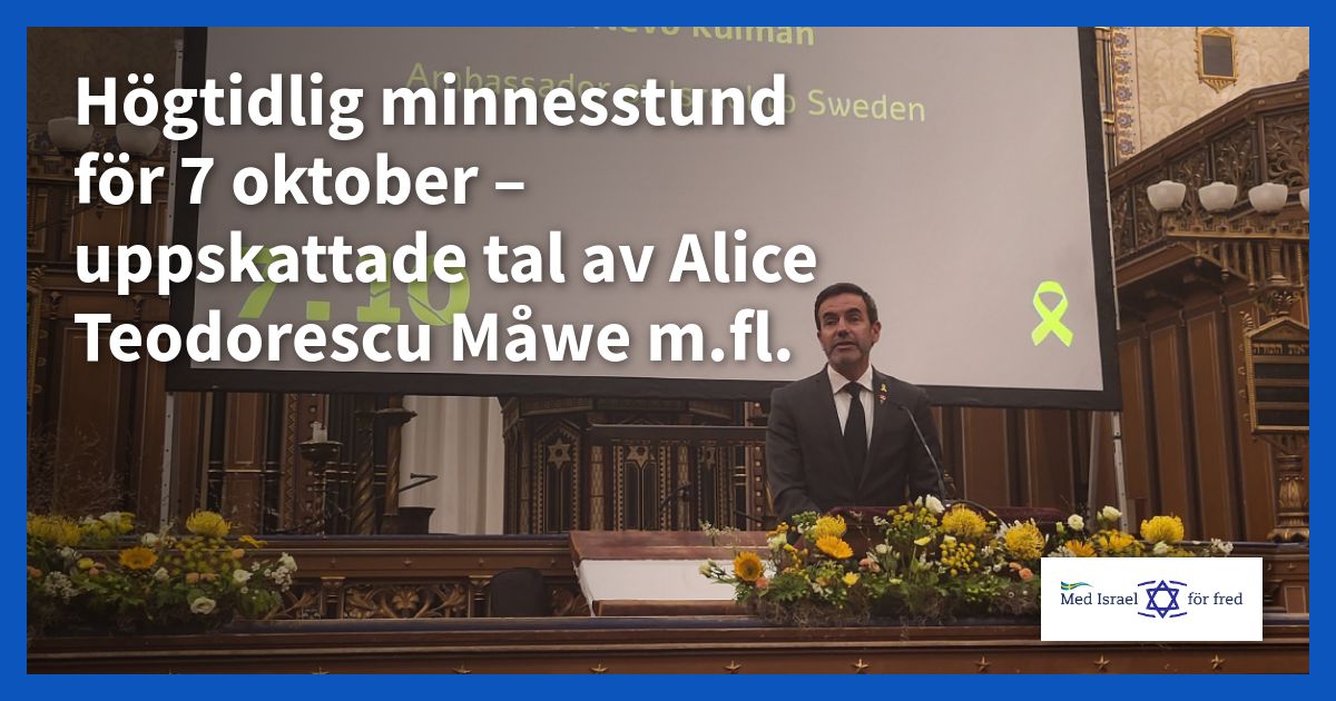 Högtidlig minnesstund för 7 oktober – uppskattade tal av Alice Teodorescu Måwe m.fl.
