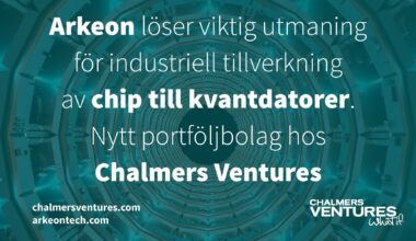Arkeon löser viktig utmaning för industriell tillverkning av chip till kvantdatorer – Nytt portföljbolag hos Chalmers Ventures