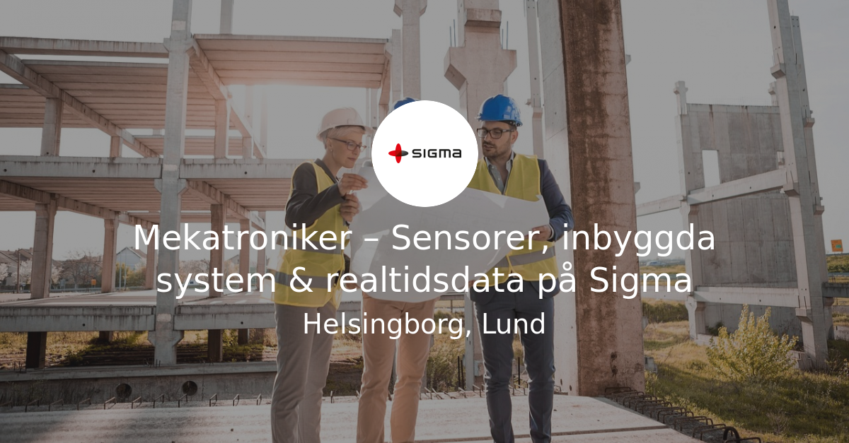 Mekatroniker – Sensorer, inbyggda system & realtidsdata på SigmaIngenjörsjobb