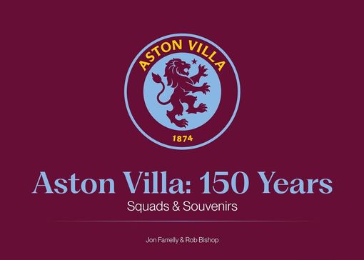 Aston Villa: 150 Years - Squads and Souvenirs