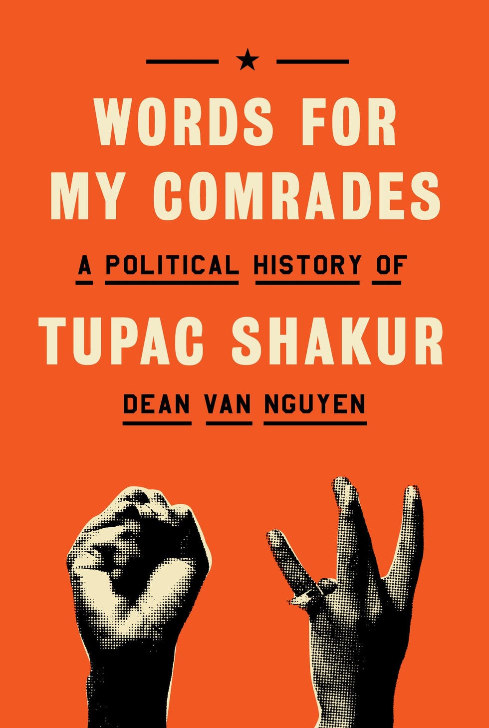 <i>Words for My Comrades: A Political History of Tupac Shakur</i>, by Dean Van Nguyen (May 6)