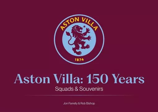 Aston Villa: 150 Years - Squads and Souvenirs