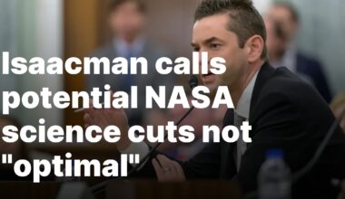 Isaacman calls potential NASA science cuts not “optimal”