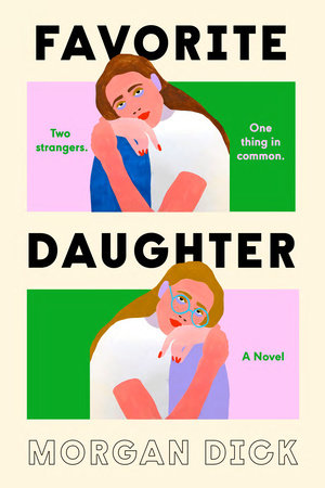 Favorite Daughter by Morgan Dick book cover. Cover art is a drawing of two girls slumped over, with the text 