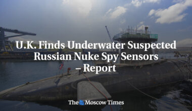 U.K. Finds Underwater Suspected Russian Nuke Spy Sensors – Report