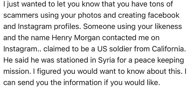 A selection of the dozens of messages Farren receives every month from women saying they have been talking to a person using his name or images