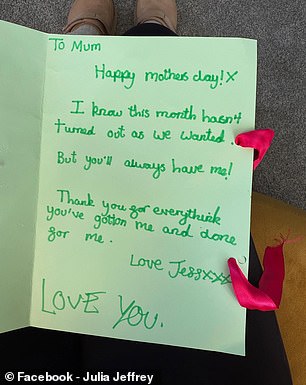 Julia's daughter Jess, 11, wrote a poignant mother's day card for her saying they 'know this month hasn't turned out as we wanted but you'll always have me'