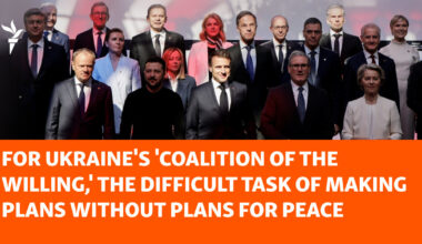 For Ukraine's 'Coalition Of The Willing,' The Difficult Task Of Making Plans Without Plans For Peace