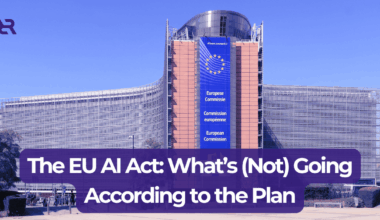 The EU AI Act: What’s (Not) Going According to the Plan