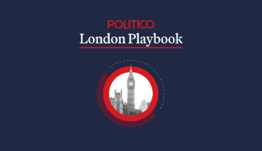 London Playbook PM: Steel yourselves – POLITICO