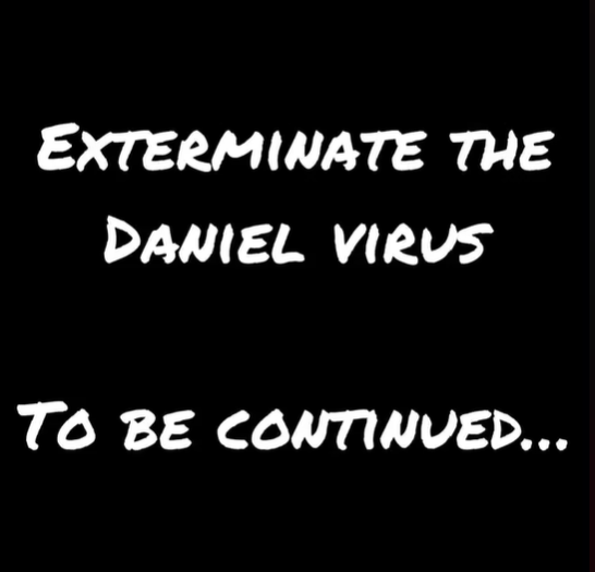 Image of text that says "Exterminate the Daniel Virus" and "To be continued..."