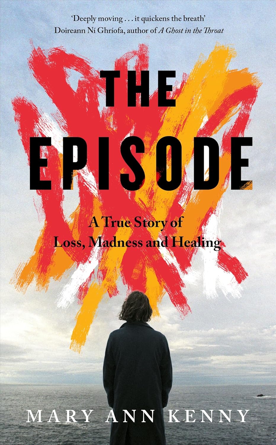 Book cover for "The Episode: A True Story of Loss, Madness and Healing" by Mary Ann Kenny.