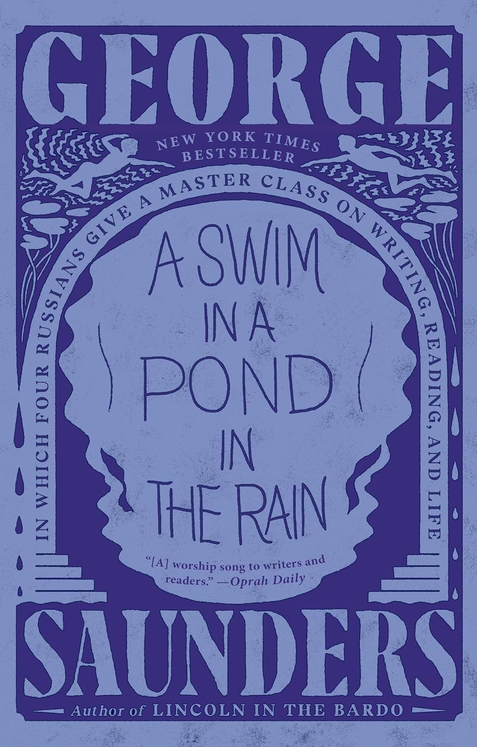 <i>A Swim in a Pond in the Rain: In Which Four Russians Give a Master Class on Writing, Reading, and Life</i> by George Saunders