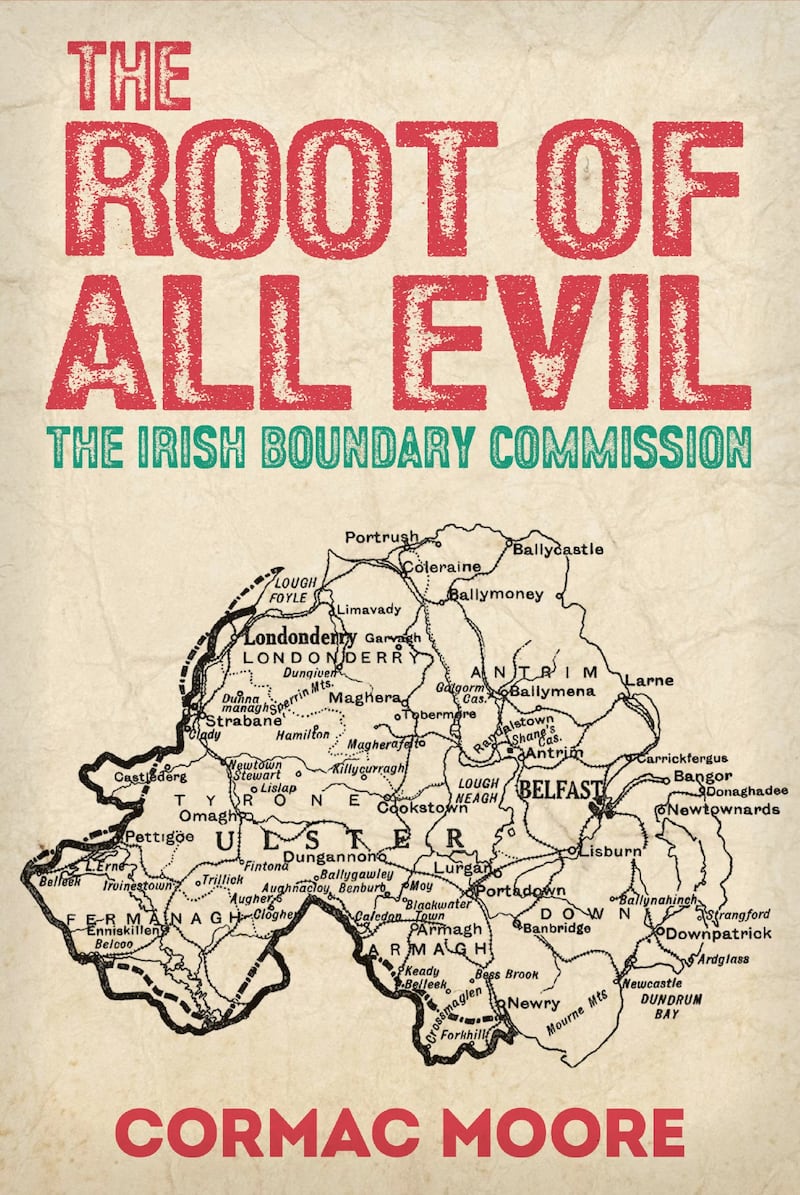 The Root of All Evil: The Irish Boundary Commission, by Cormac Moore, is due to be published in May by Irish Academic Press