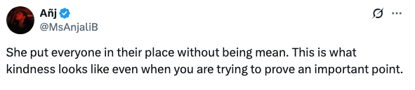 Tweet by Anji: "She put everyone in their place without being mean. This is what kindness looks like even when you are trying to prove an important point."