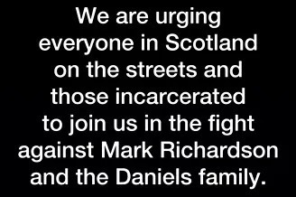 Image of text urging people in Scotland to fight against Mark Richardson and the Daniels family.
