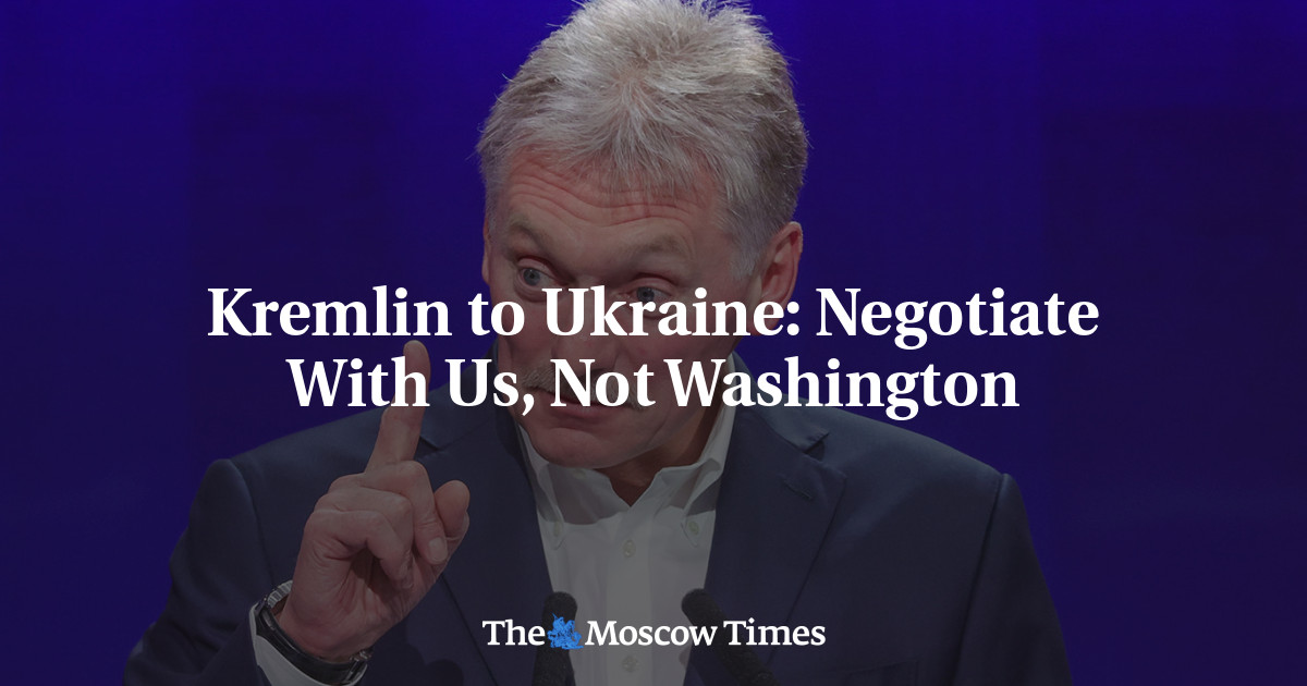 Kremlin to Ukraine: Negotiate With Us, Not Washington