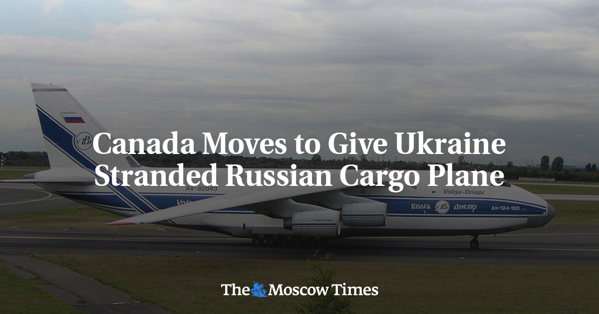 Canada Moves to Give Ukraine Stranded Russian Cargo Plane