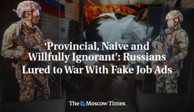 ‘Provincial, Naive and Willfully Ignorant’: Russians Lured to War With Fake Job Ads