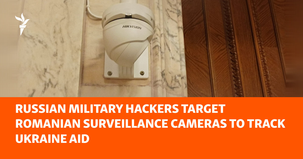 Probe Says Russian Military Hackers Target Romanian Surveillance Cameras To Track Ukraine Aid