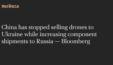 China has stopped selling drones to Ukraine while increasing component shipments to Russia — Bloomberg — Meduza