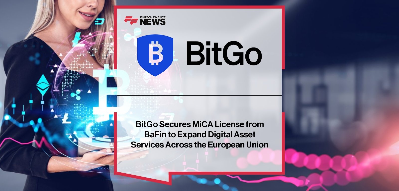BitGo Secures MiCA License from BaFin to Expand Digital Asset Services Across the European Union