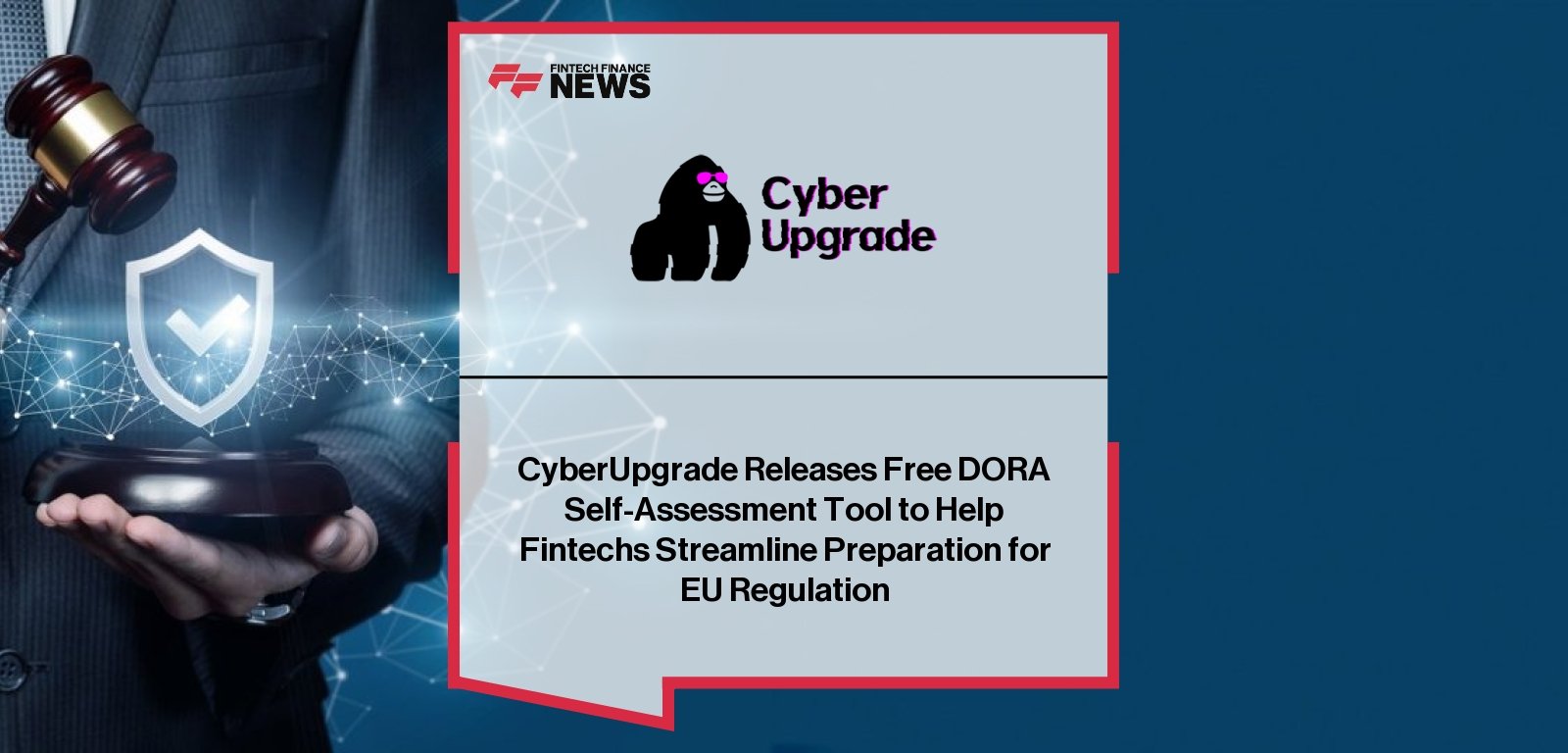 CyberUpgrade Releases Free DORA Self-Assessment Tool to Help Fintechs Streamline Preparation for EU Regulation