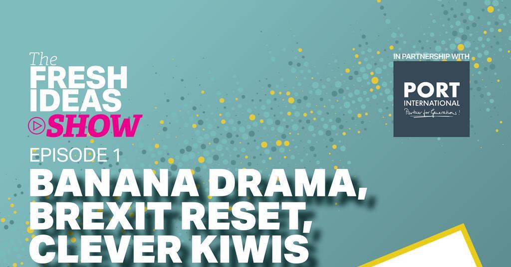 The Fresh Ideas Show: Banana drama, Brexit bridge-building, and a bunch of clever Kiwis | Podcasts