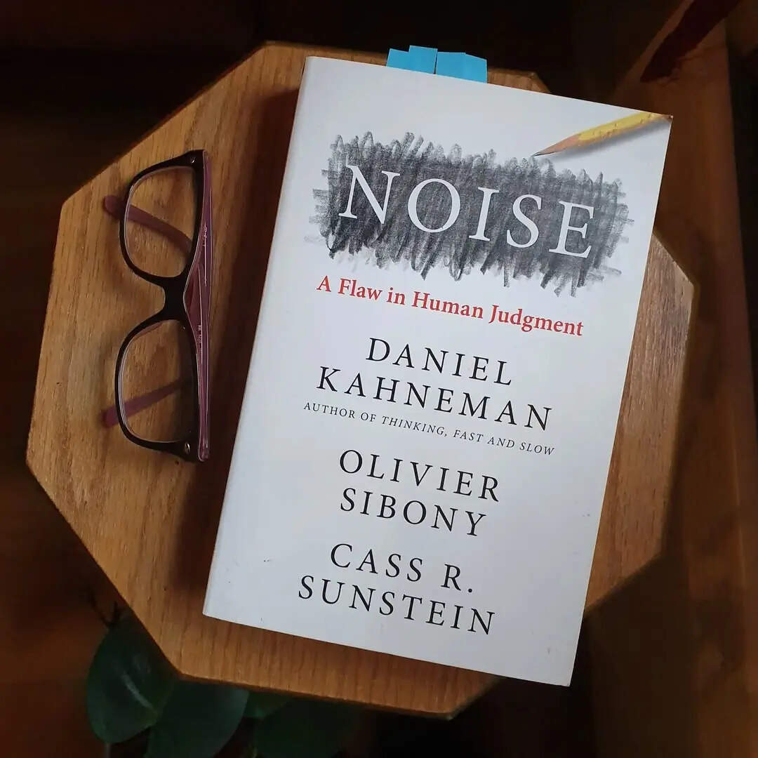 Noise A Flaw in Human Judgment by Daniel Kahneman Olivier Sibony and Cass Sunstein