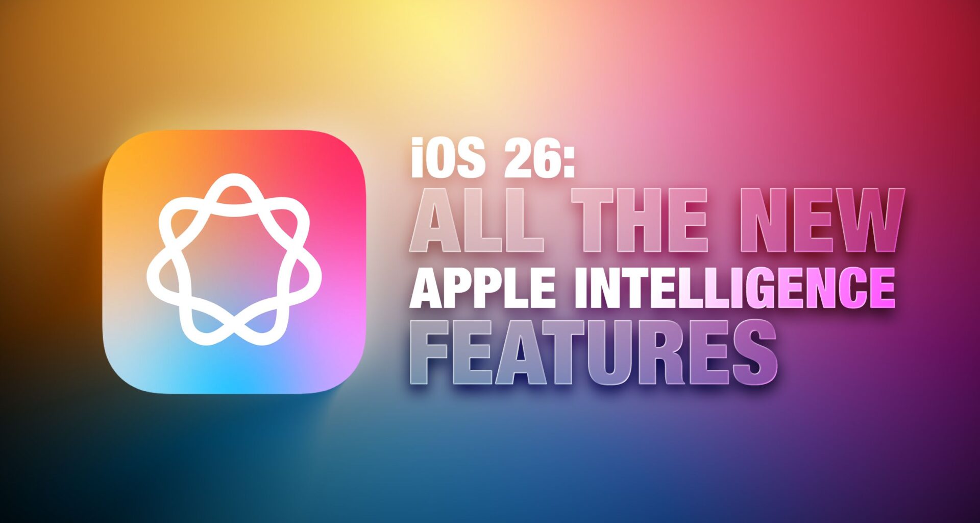 iOS 26: All the New Apple Intelligence Features