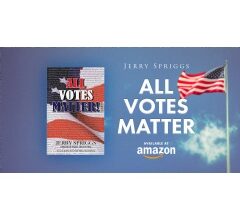 Retired Instructional Designer Jerry Spriggs Releases All Votes Matter!