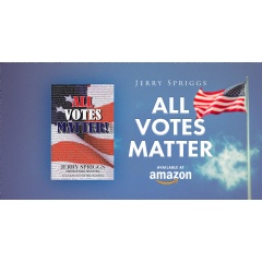 Retired Instructional Designer Jerry Spriggs Releases All Votes Matter!