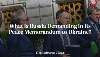 What Is Russia Demanding in Its Peace Memorandum to Ukraine?