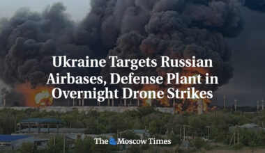 Ukraine Targets Russian Airbases, Defense Plant in Overnight Drone Strikes