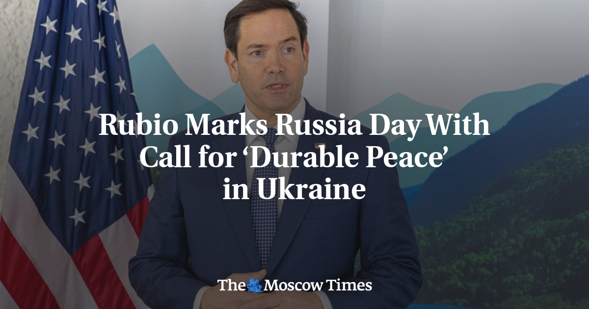 Rubio Marks Russia Day With Call for ‘Durable Peace’ in Ukraine