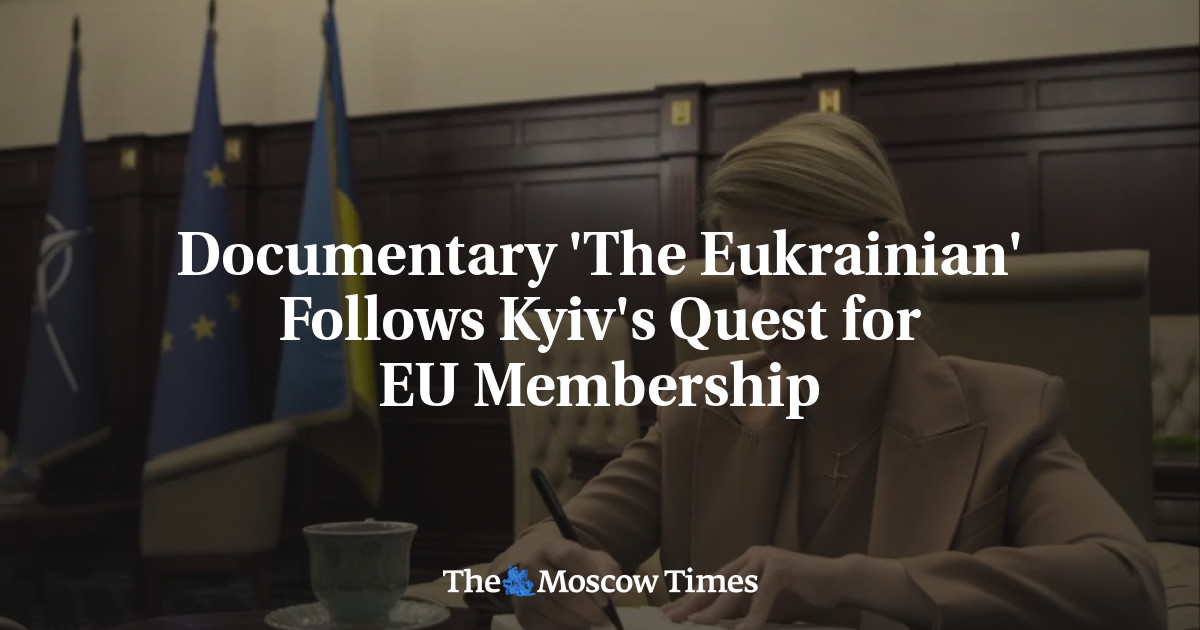 Documentary 'The Eukrainian' Follows Kyiv's Quest for EU Membership
