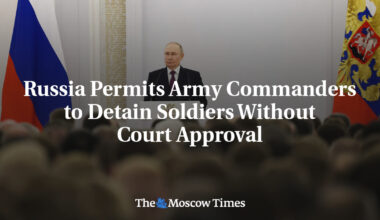 Russia Permits Army Commanders to Detain Soldiers Without Court Approval