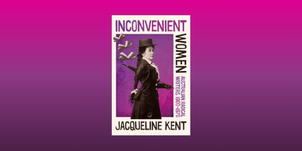 Book Review: Inconvenient Women is a deep dive into left-leaning politics of the early 1900s through the lens of women writers