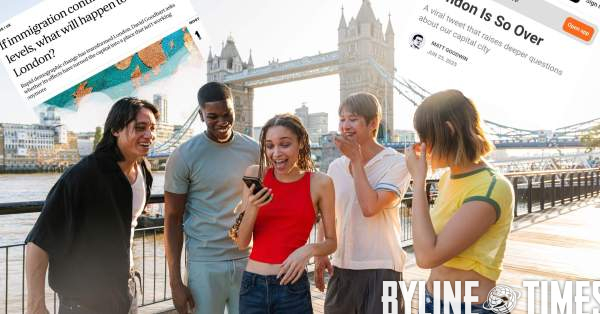 And I've Had Enough of London Too!' – Byline Times