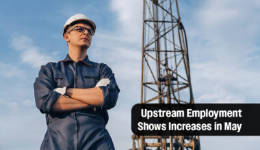 Despite Market Uncertainty, Texas Upstream Employment Increases in May
