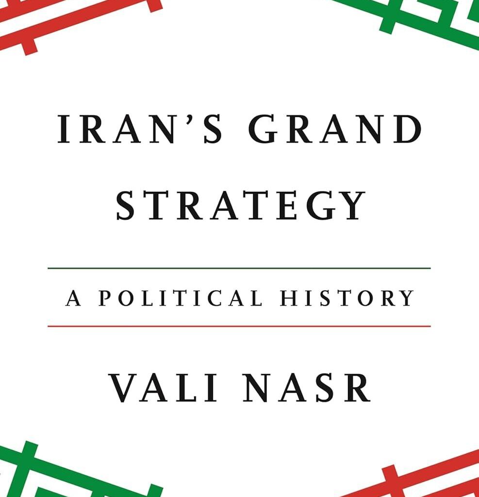 Iran's Grand Strategy by Vali Nasr: book review