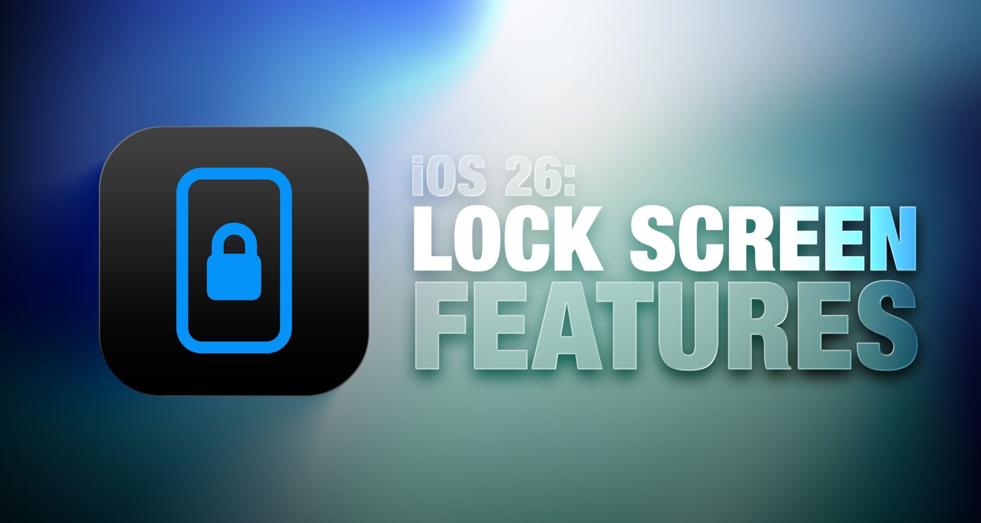 iOS 26: New Lock Screen Features