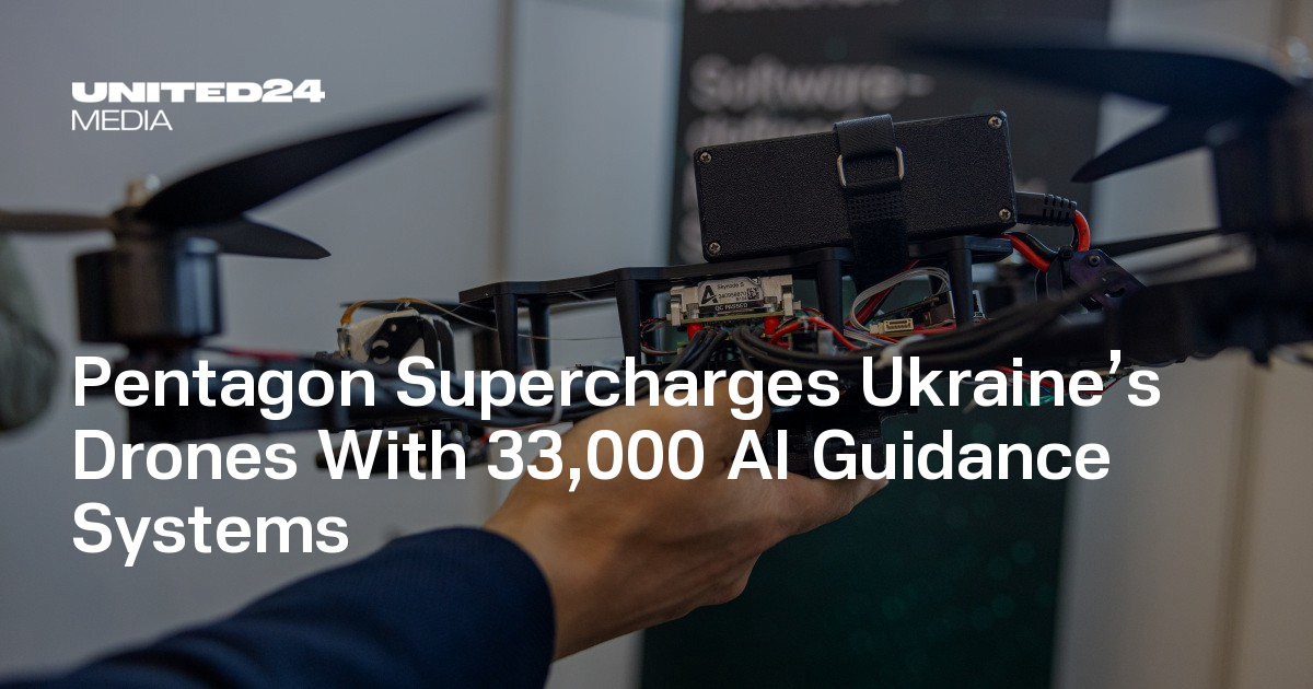 Pentagon Supercharges Ukraine’s Drones With 33,000 AI Guidance Systems — UNITED24 Media