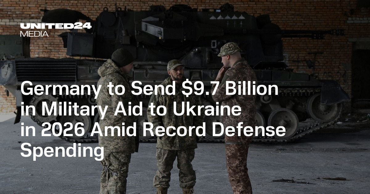 Germany to Send $9.7 Billion in Military Aid to Ukraine in 2026 Amid Record Defense Spending — UNITED24 Media