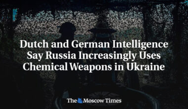 Dutch and German Intelligence Say Russia Increasingly Uses Chemical Weapons in Ukraine