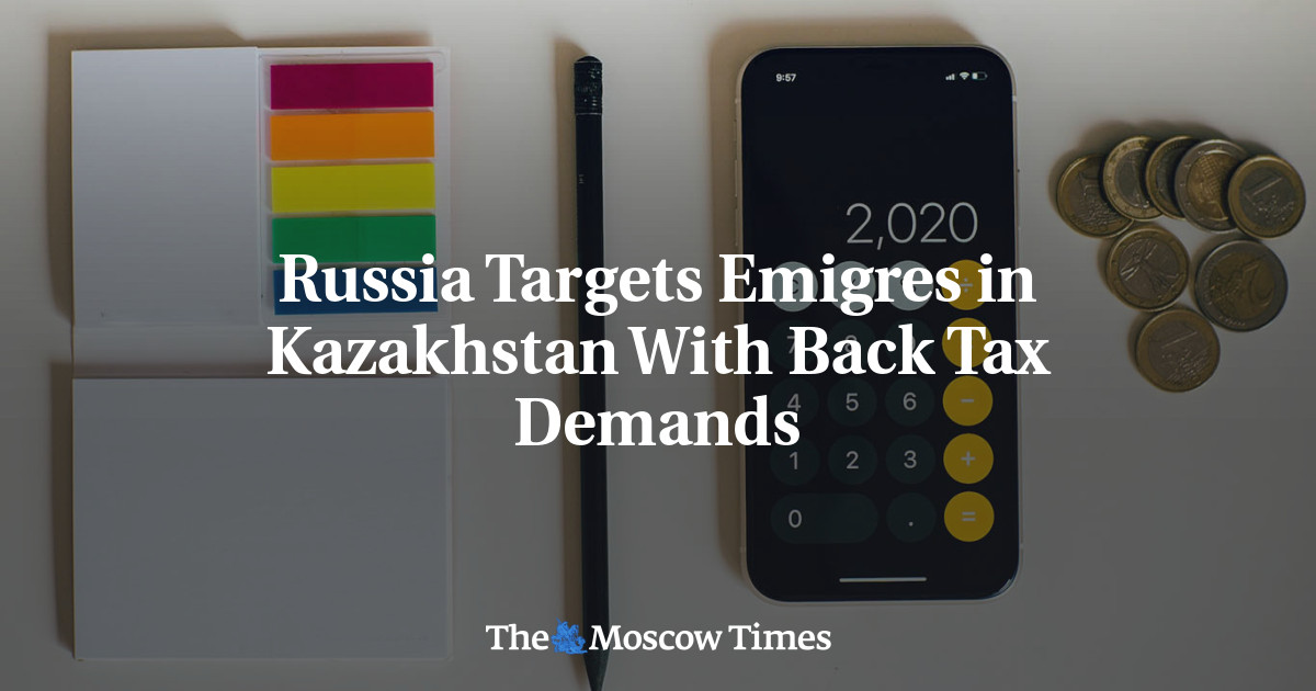 Russia Targets Emigres in Kazakhstan With Back Tax Demands