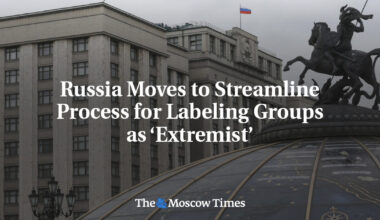 Russia Moves to Streamline Process for Labeling Groups as ‘Extremist’